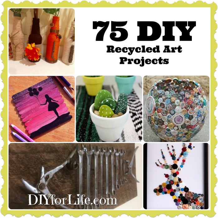 75 DIY Recycled Craftsy Art Projects