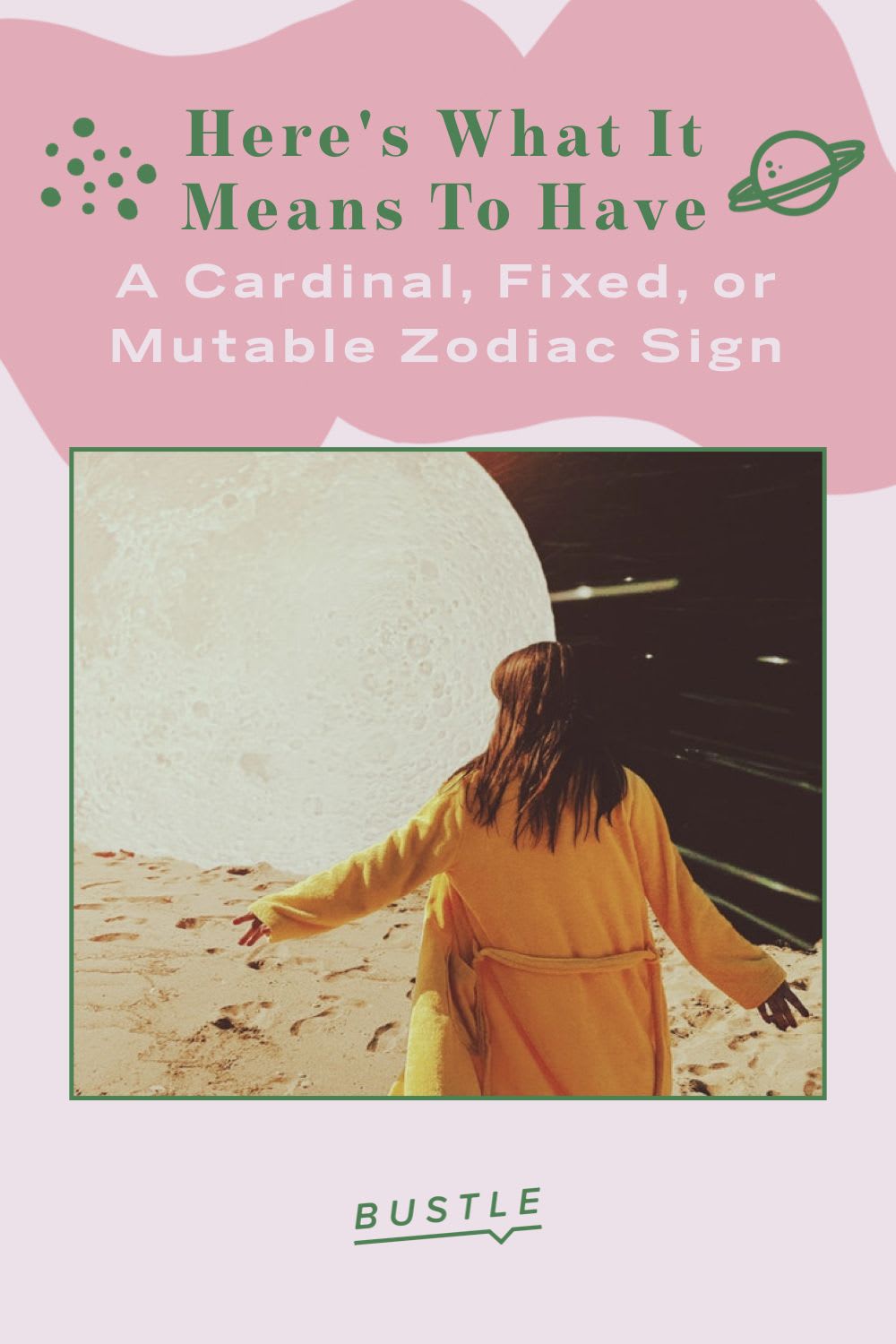 Here's What It Means To Have A Cardinal, Fixed, or Mutable Zodiac Sign