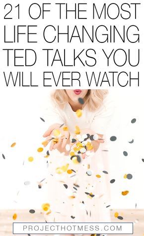 21 Of The Most Life Changing TED Talks You Will Ever Watch