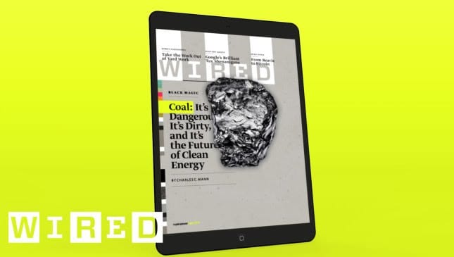 WIRED April 2014 - Coal: It’s Dangerous, It’s Dirty, and It’s the Future of Clean Energy