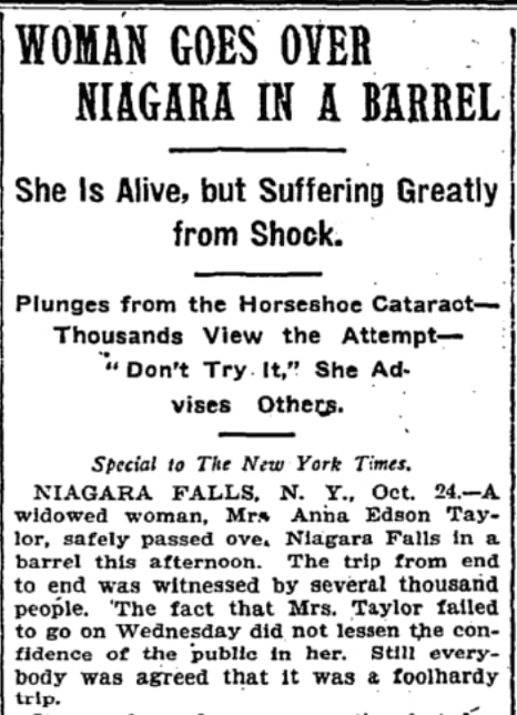 Anna Edson Taylor went over Niagara Falls in a barrel, on this day in 1901. The Times wrote: "It was beyond any conception but her own that she would live to tell the story."