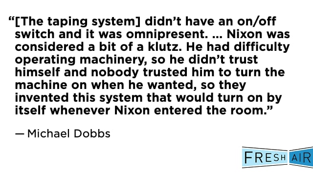 Why are there more tapes of Nixon than of any other president? @michaeldobbs says the taping system was everywhere, not just the Oval Office. Listen: