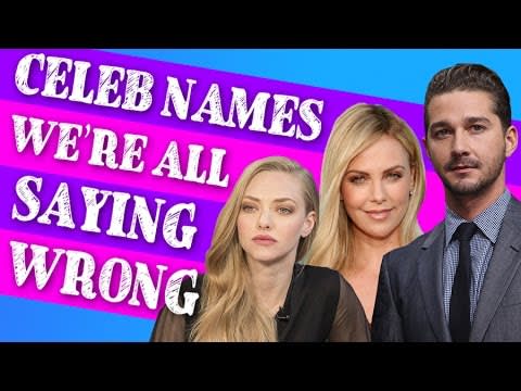 9 Celebrity Names We're All Pronouncing Horribly Wrong