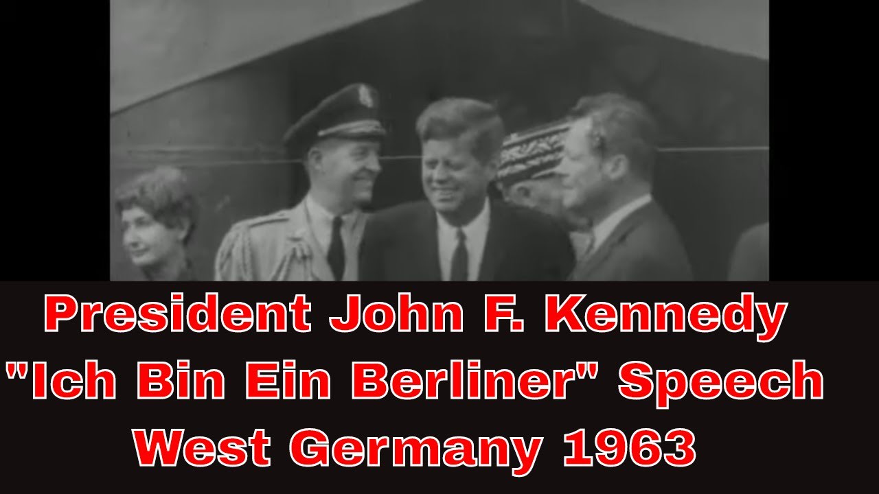 JOHN F. KENNEDY SPEECH IN WEST BERLIN JUNE 26, 1963 " ICH BIN EIN