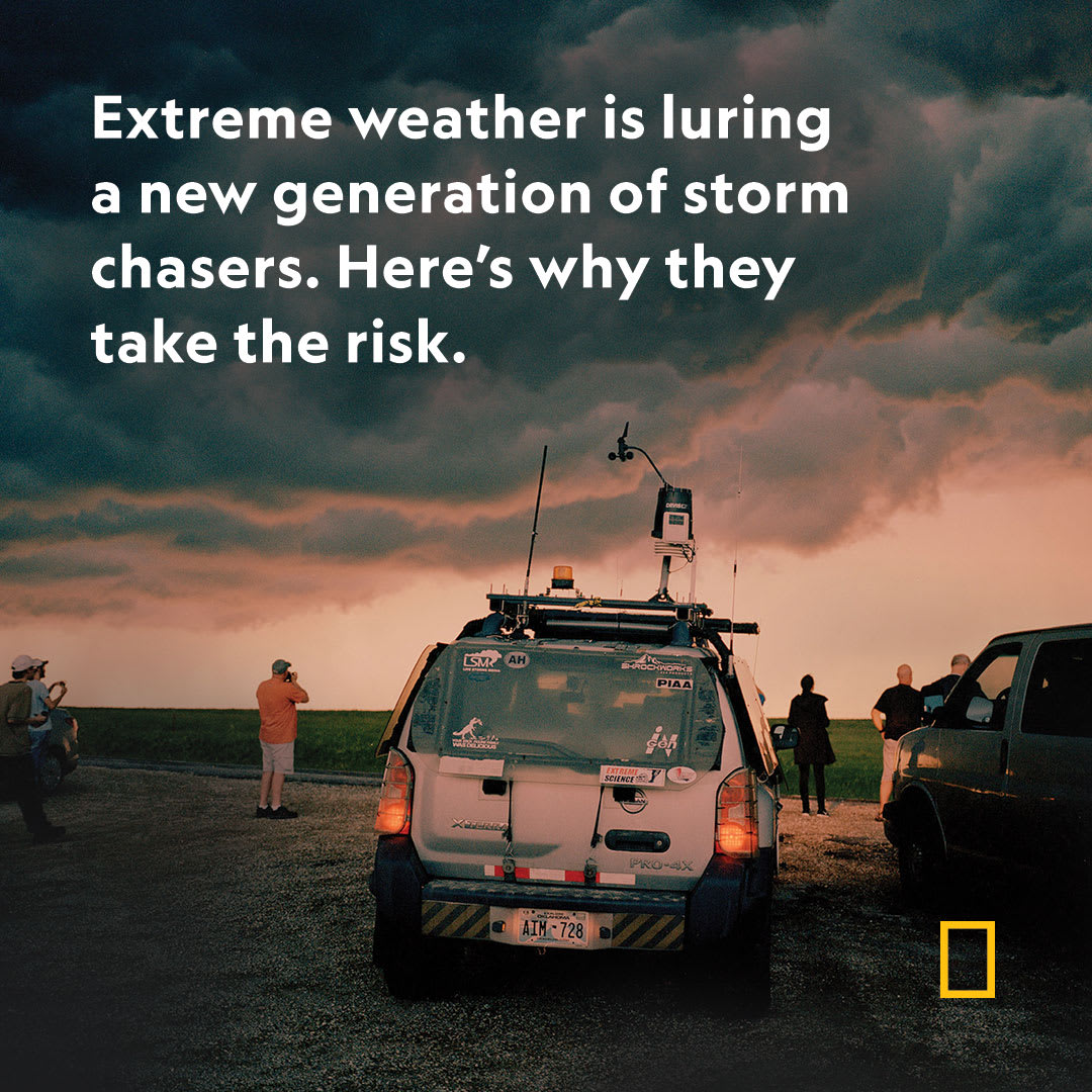 As climate change intensifies extreme weather, storm chasing offers a close encounter with nature’s raw power. But that rush comes with extreme risk.