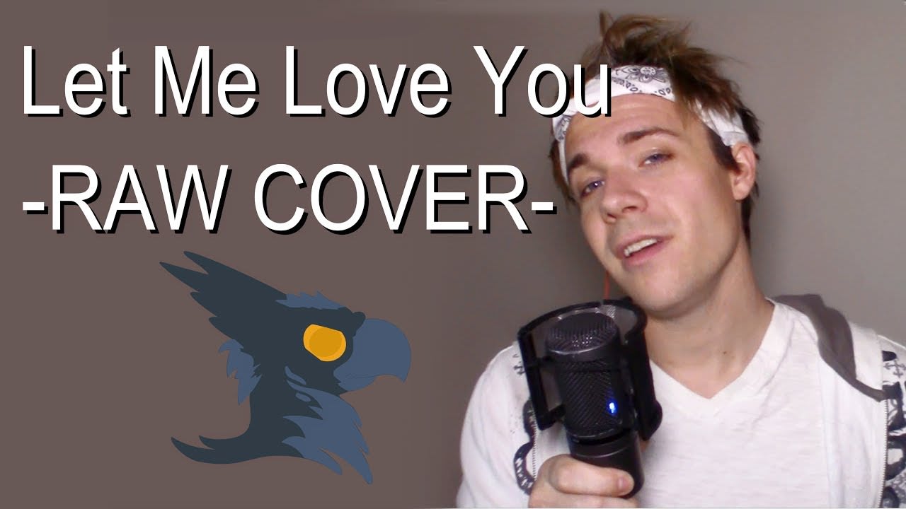 Let Me Love You (NO AUTOTUNE) - Black Gryph0n Cover