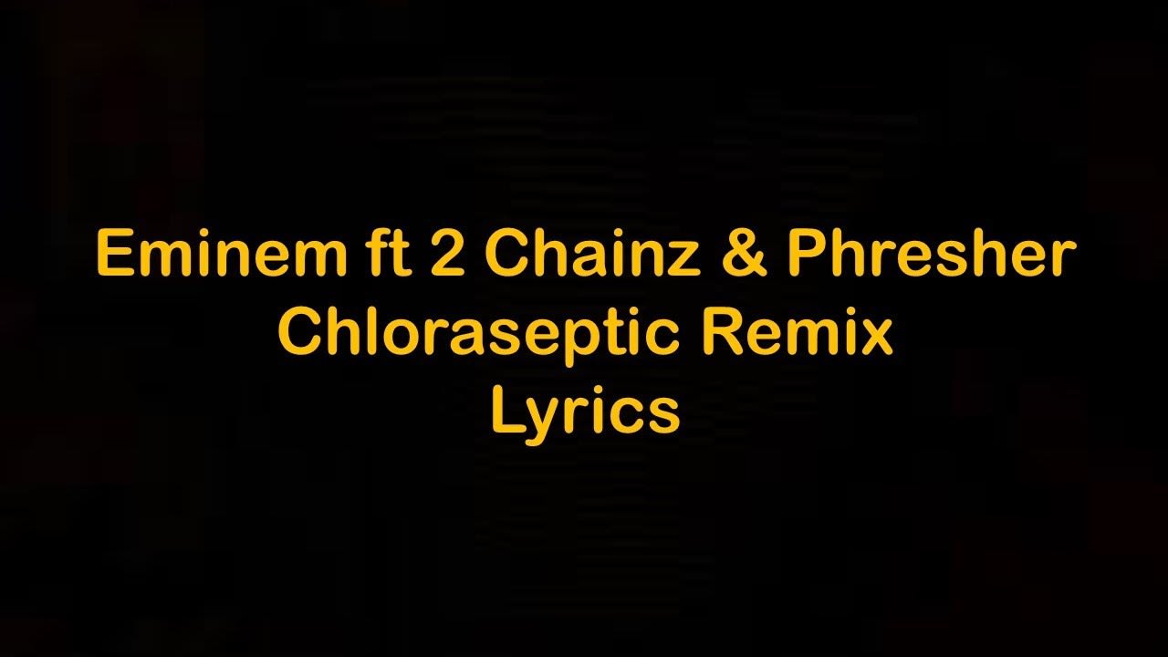 Eminem - Chloraseptic Remix ft 2 Chainz & Phresher [Lyrics]