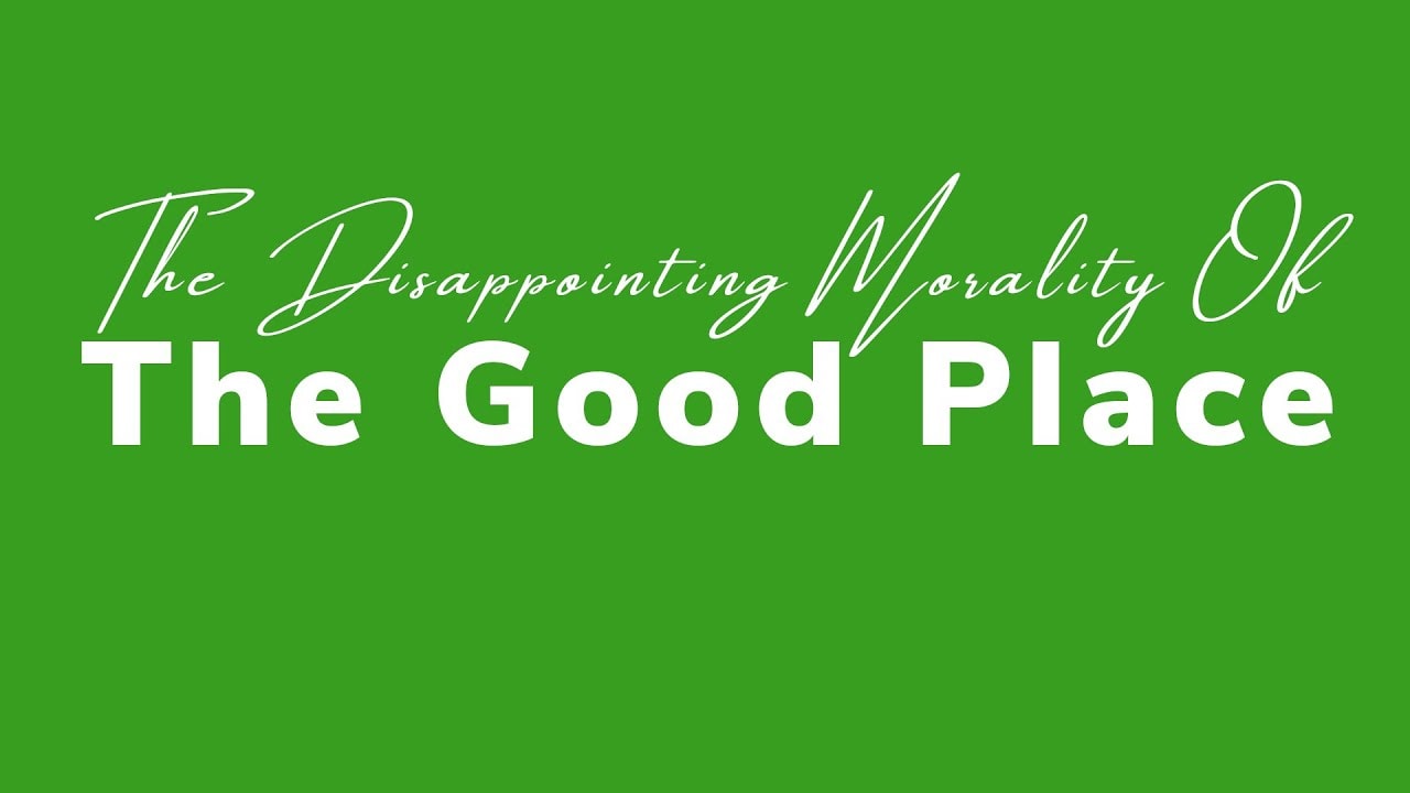 A new short video essay on 'the disappointing morality of The Good Place' - and the problem with moralising media that is unwilling to engage in systemic critiques