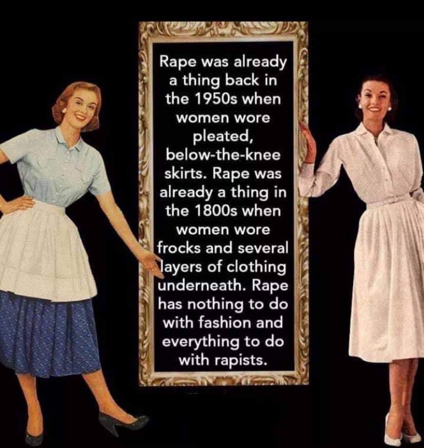 I mean, don't blame it on clothes rapists