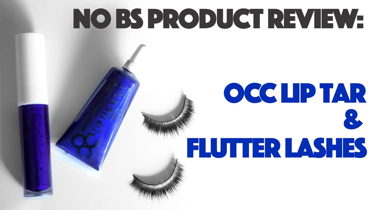NO BS Product Review -- OCC Lip Tar & Flutter Lashes