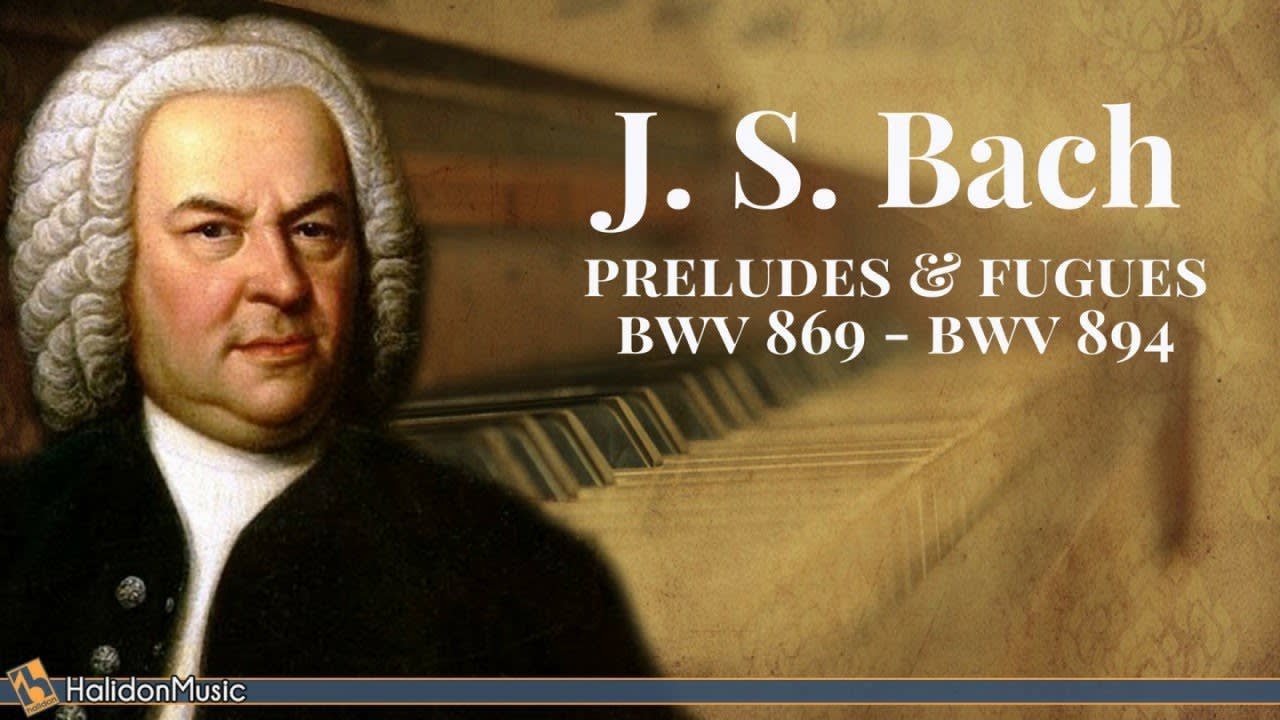 Bach - Preludes and Fugues BWV 869 & 894