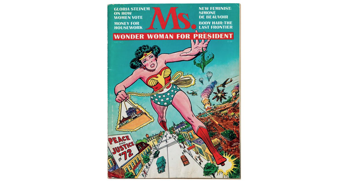 “Wonder Woman For President": before headlining blockbuster films, the superhero Wonder Woman appeared on the cover of the 1st issue of Ms. Magazine in 1972, which included an essay exploring the character’s history as a feminist icon: