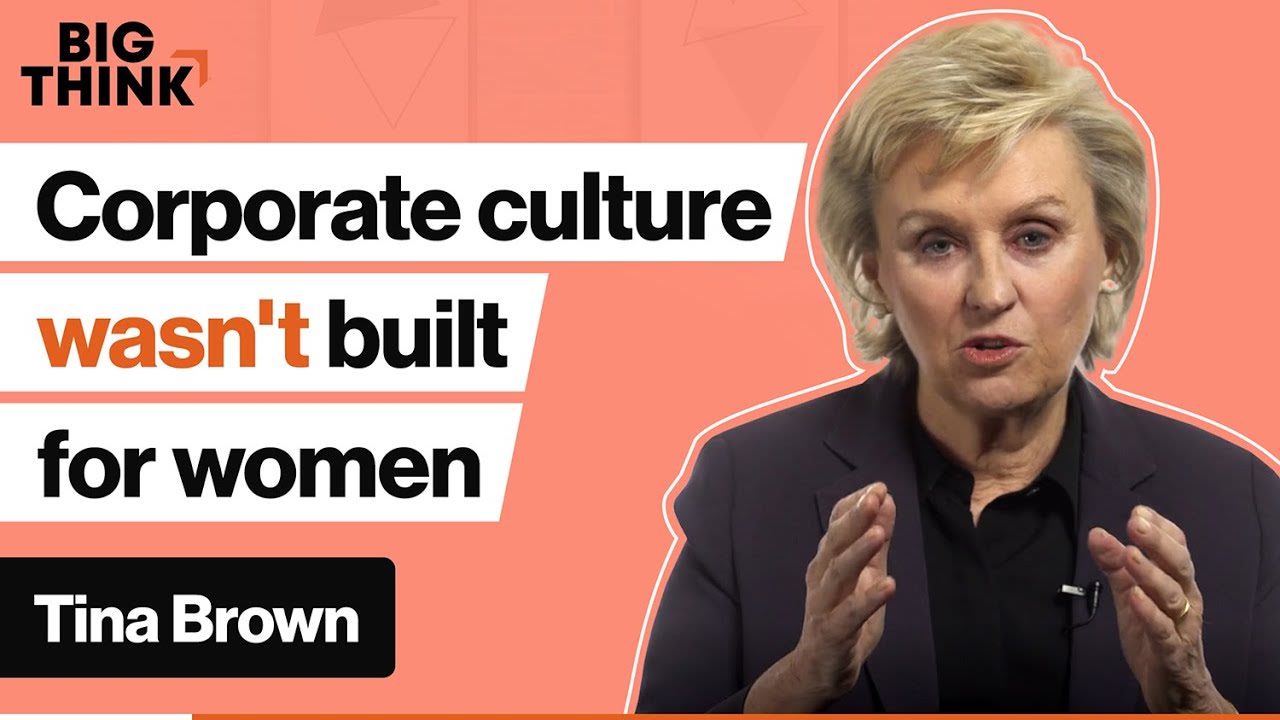Corporate culture wasn’t built for women. Here’s how to fix that. | Tina Brown | Big Think