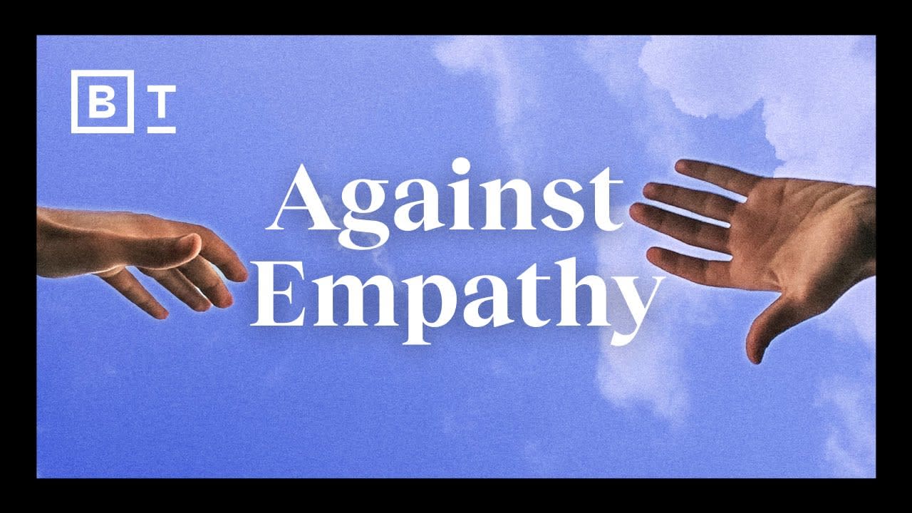 Why I’m against empathy | Paul Bloom