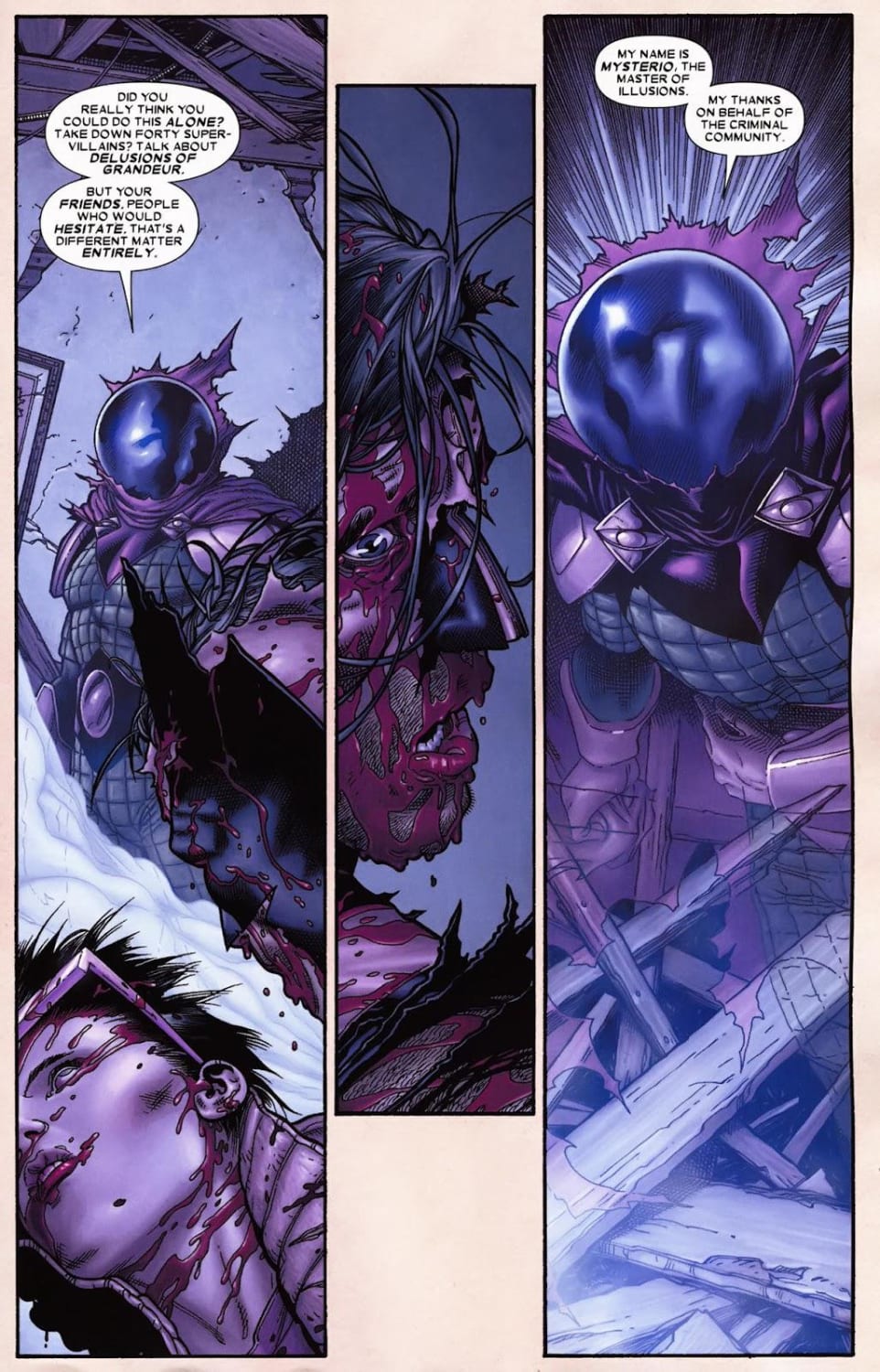 “My name is Mysterio, the Master of Illusions. My thanks on behalf of the criminal community.” (Wolverine #70)