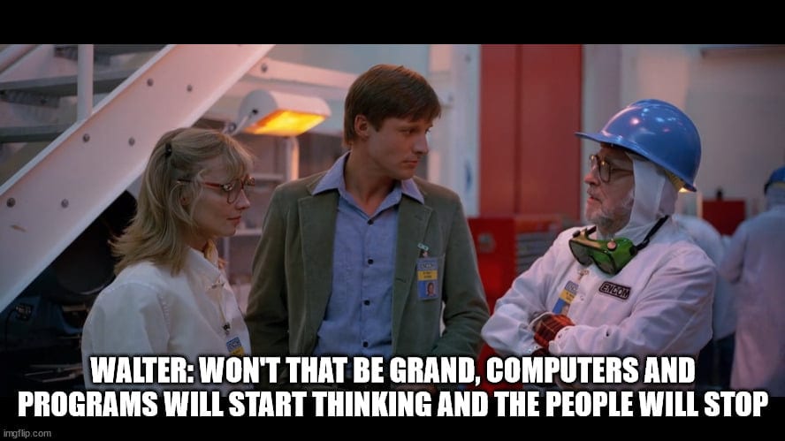 With the rise of algorithms and fake news I feel this quote from Tron (1982) holds up pretty well