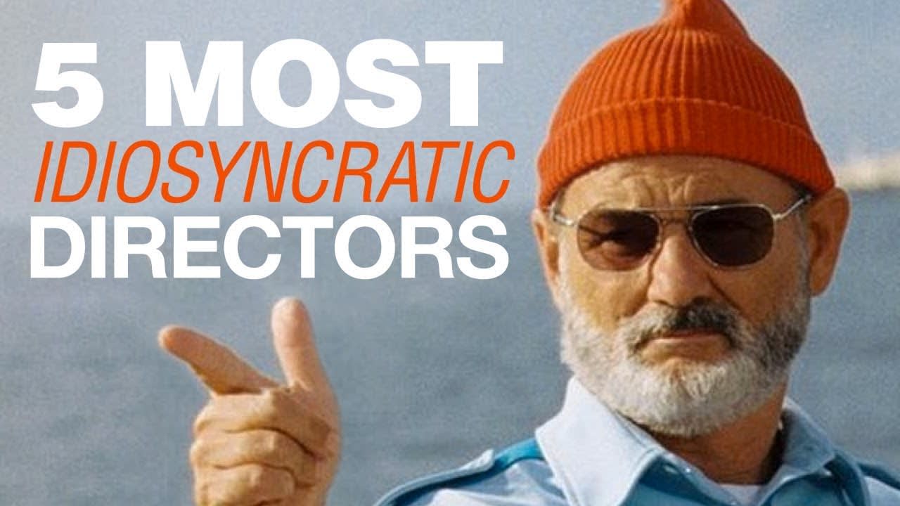 The 5 Most Idiosyncratic Directors