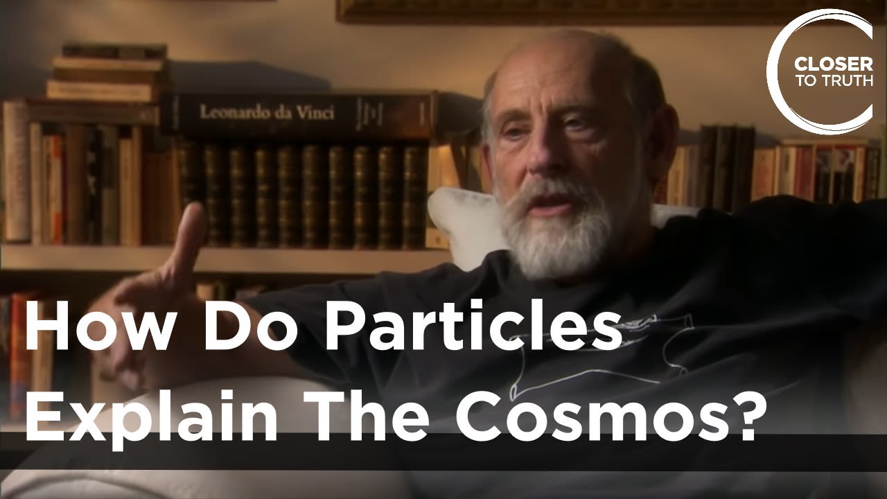 Leonard Susskind - How Do Particles Explain the Cosmos?