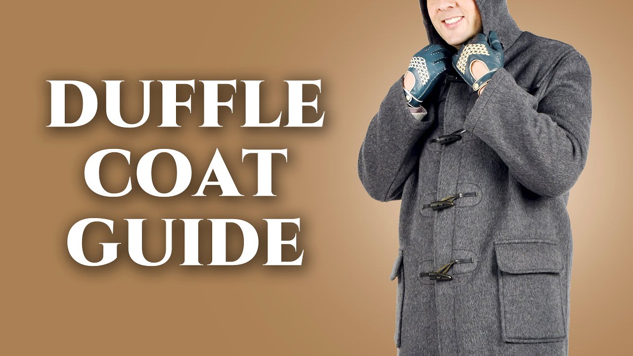 Duffle Coat Guide - How To Wear A Duffel - The Best Overcoat For Relaxed Men - Gentleman's Gazette