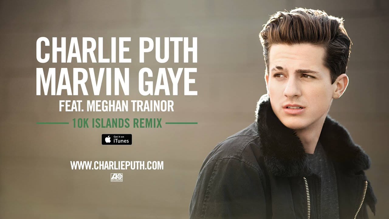 Charlie Puth - Marvin Gaye (feat. Meghan Trainor) [10K Islands Remix] (Official Audio)