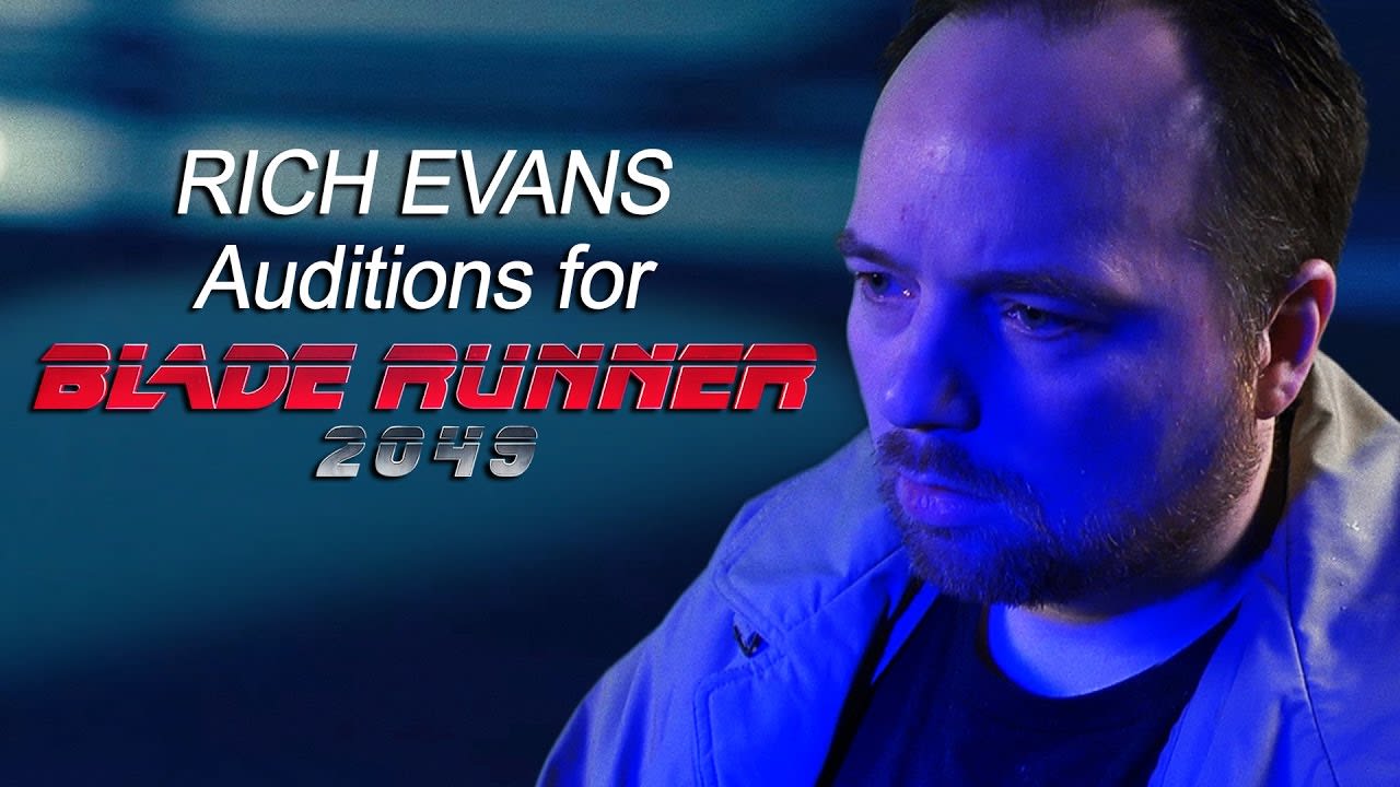 Rich Evans Auditions for Blade Runner 2049