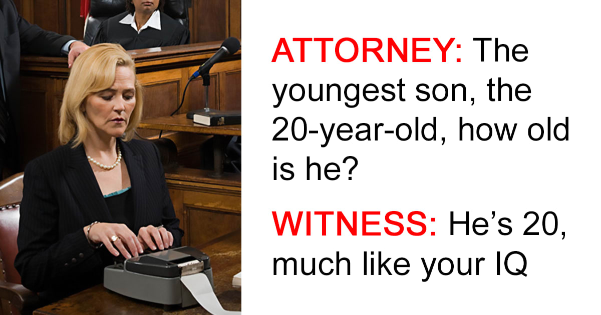 50 Of The Most Hilarious Things That Court Reporters Have Ever Recorded To Be Said In Court