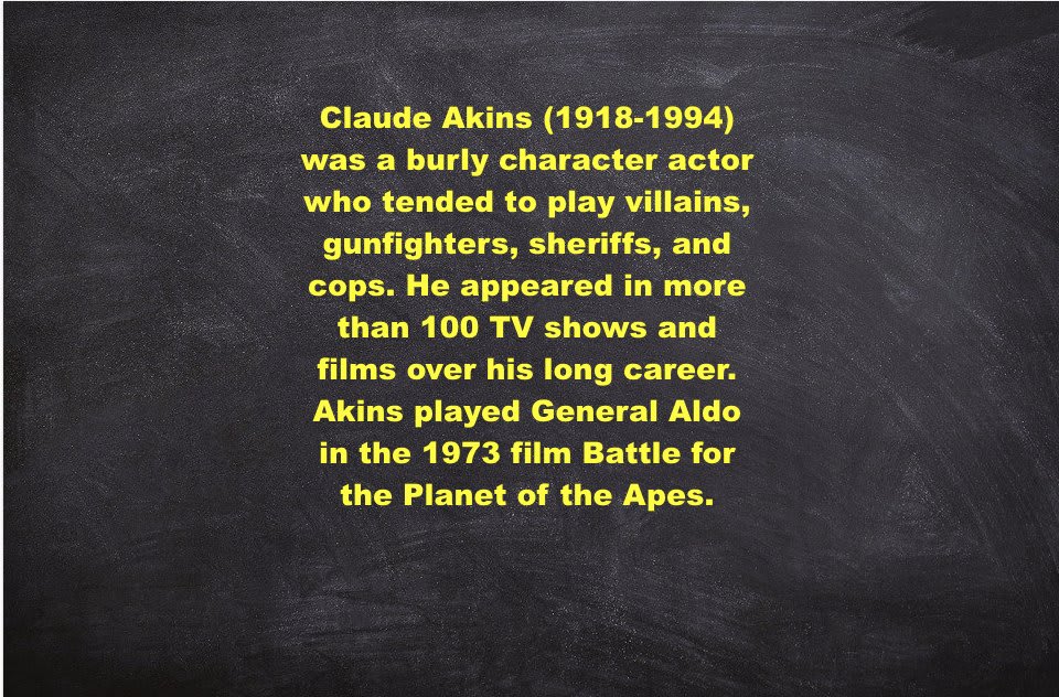 Crow: It’s Claude Akins, and he’s got his ape mask…oh, no, that’s just Claude. GeneralAldo BattleforthePlanetoftheApes  MST3K 322: Master Ninja I