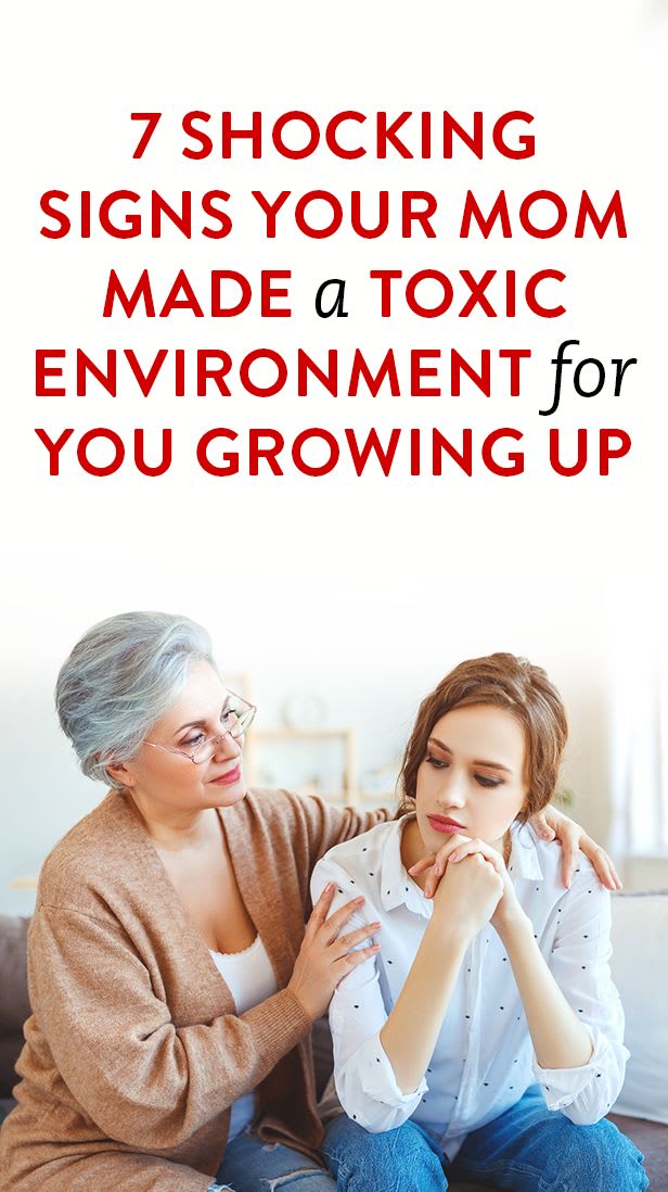 7 Shocking Signs Your Mom Made A Toxic Environment For You Growing Up