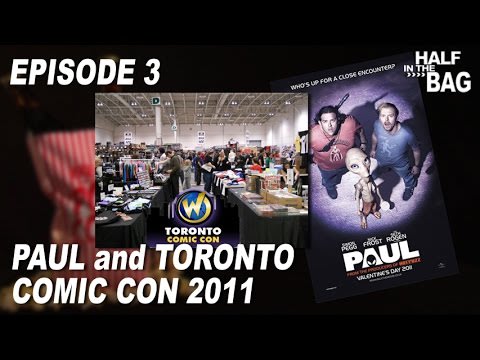 Half in the Bag Episode 3: Paul and Toronto Comic Con