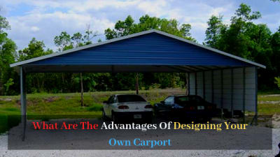 Mix What Are The Advantages Of Designing Your Own Carport