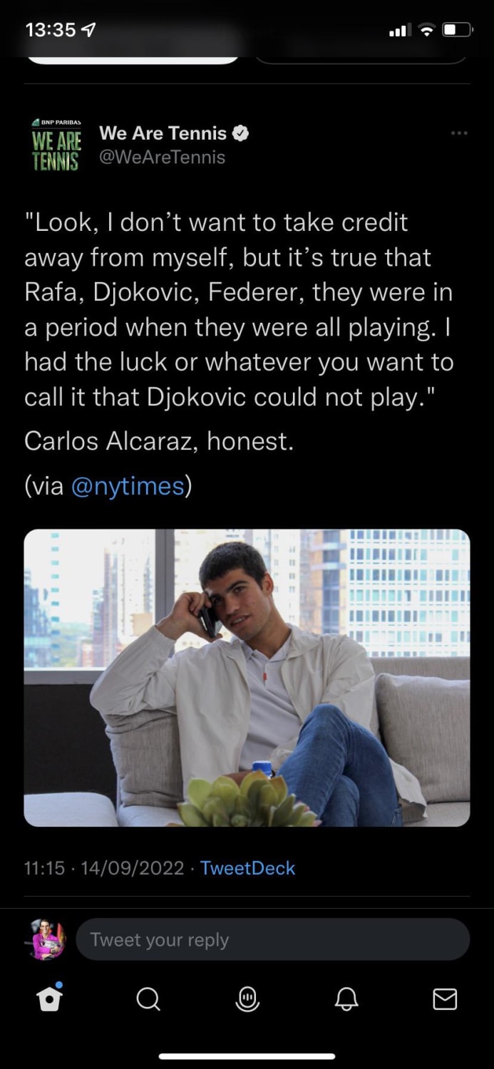 Alcaraz: "Look, I don’t want to take credit away from myself, but it’s true that Rafa, Djokovic, Federer, they were in a period when they were all playing. I had the luck or whatever you want to call it that Djokovic could not play."