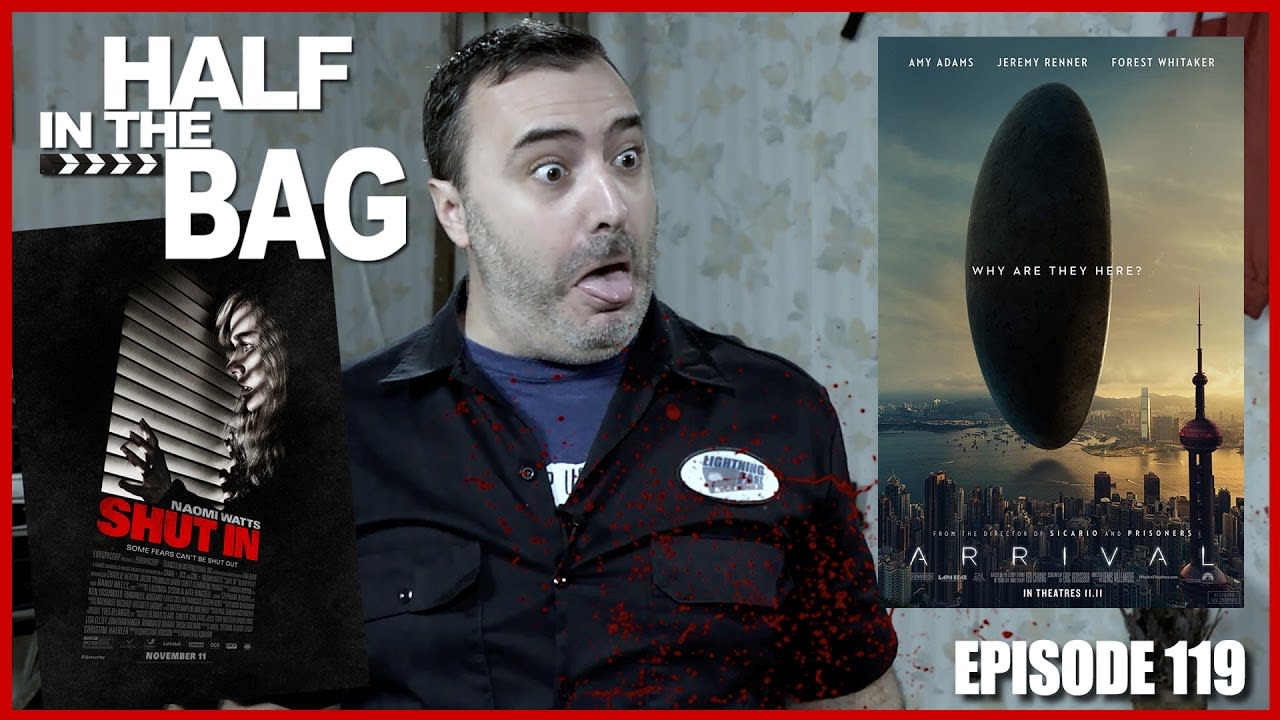 Half in the Bag Episode 119: Shut in and Arrival