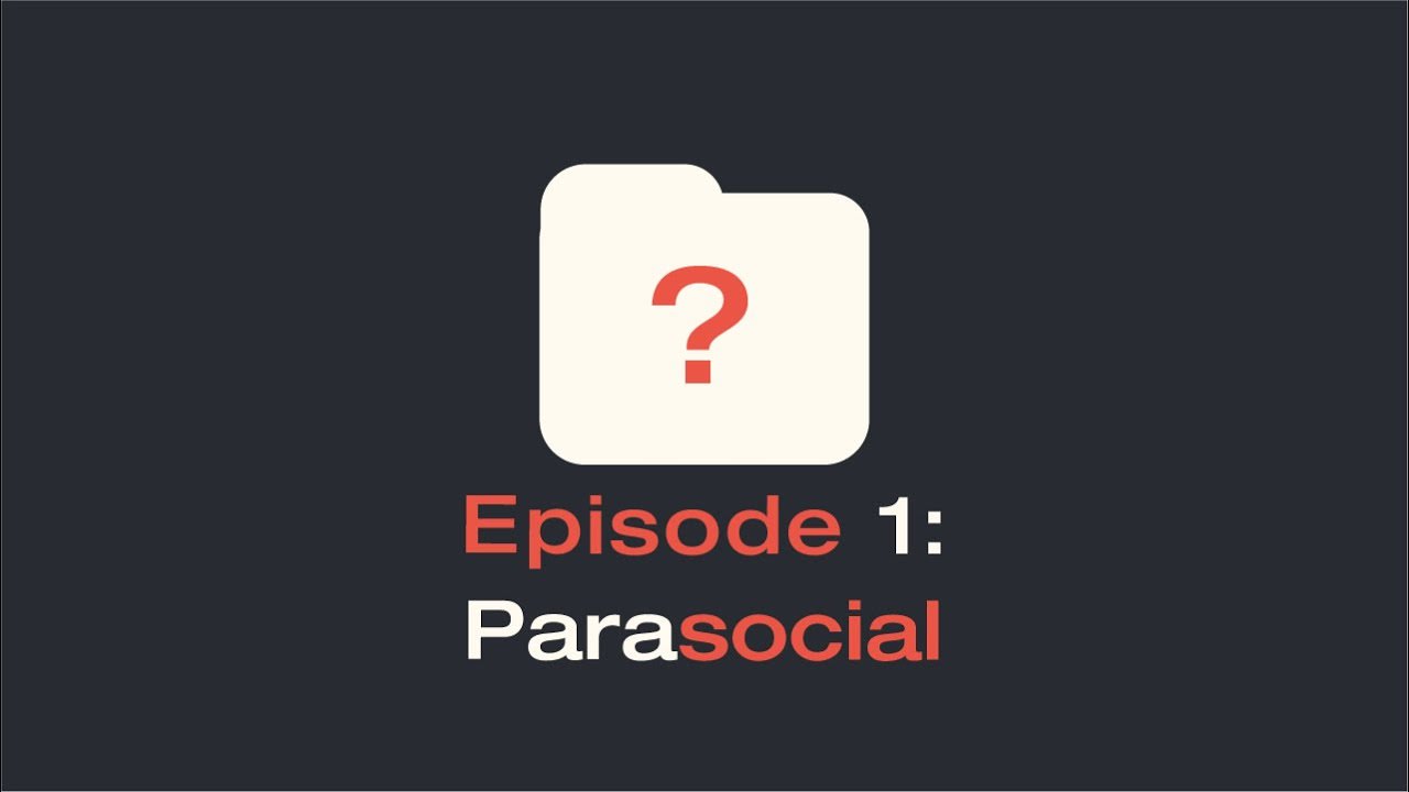 Parasocial - a documentary series about parasocial relationships on YouTube featuring experts, YouTubers and users