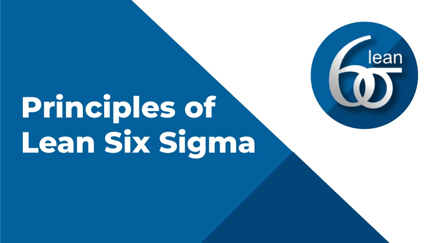 The Key Principles OF Lean Six Sigma